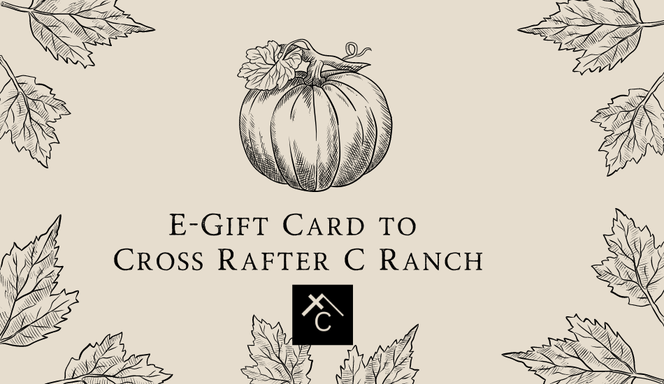 Cross Rafter C Ranch E-Gift Cards